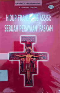 Image of HIDUP FRANSISKUS ASSISI : SEBUAH PERAYAAN PASKAH