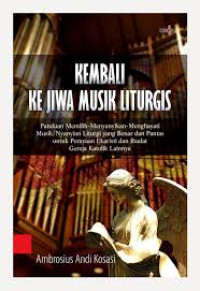 Image of KEMBALI KE JIWA MUSIK LITURGIS