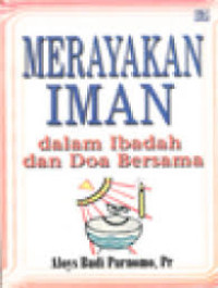 Image of MERAYAKAN IMAN DALAM IBADAH DAN DOA BERSAMA