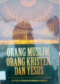 Image of ORANG MUSLIM, ORANG KIRSTEN, DAN YESUS