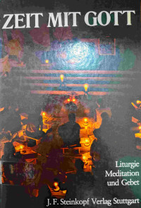 Image of ZEIT MIT GOTT : LITURGIE, MEDITATION, UND GEBET